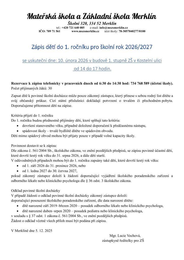 se uskuteční dne: 10. února 2026 v budově 1. stupně ZŠ v Kostelní ulici od 14 do 17 hodin.  Rezervace k zápisu telefonicky v pracovních dnech od 6:30 do 14:30 hod: 734 768 589 (účetní školy).