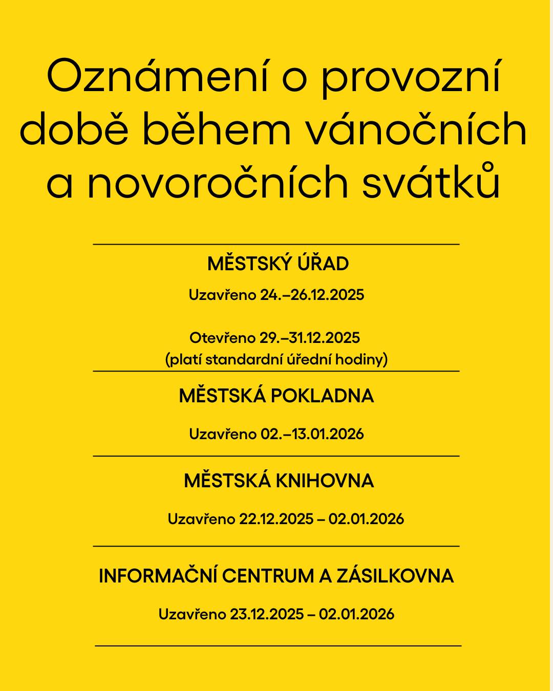 Vážení občané,  informujeme Vás o provozní době během vánočních a novoročních svátků. Děkujeme za pochopení.