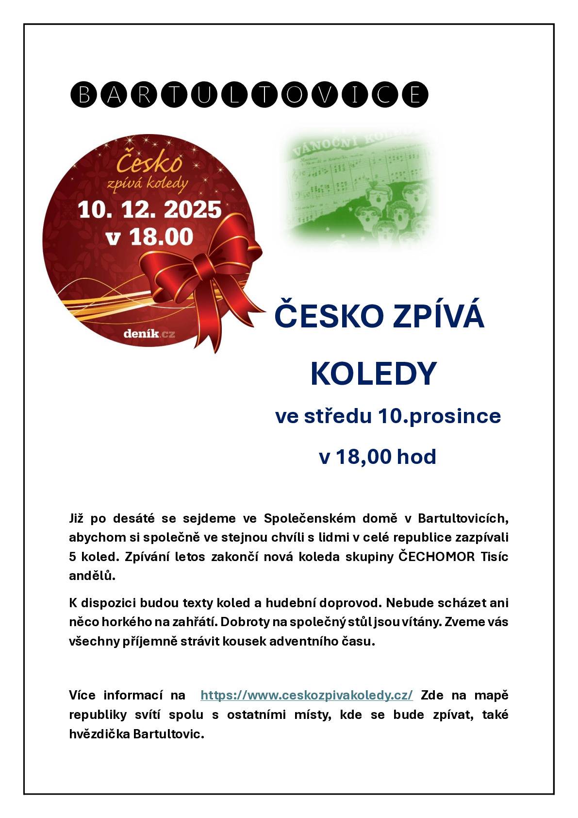 Ve středu 10.12.2025 od 18,00 hodin se ve společenském domě v Bartultovicích uskuteční každoroční zpívání koled. Všichni jste srdečně zváni.
