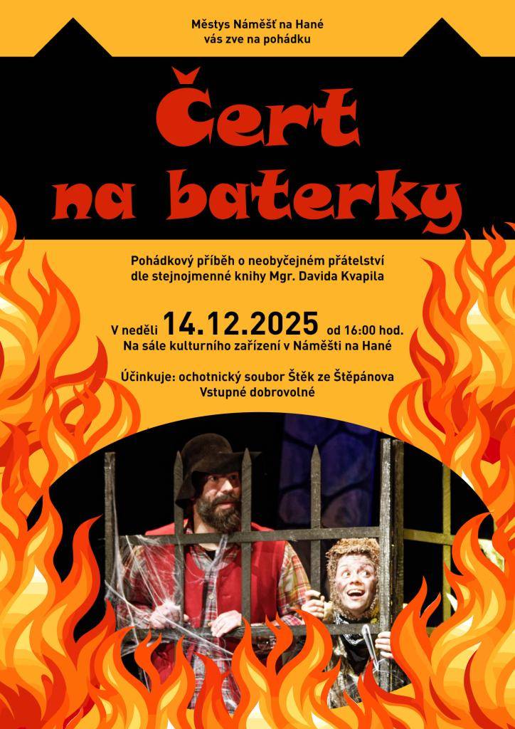 Ochotnický soubor Štěk ze Štěpánova uvede v neděli 14.12.2025 pohádku Čert na baterky. Začátek je v 16.00 na sále kulturního zařízení v Náměšti na Hané. Vstupné dobrovolné.