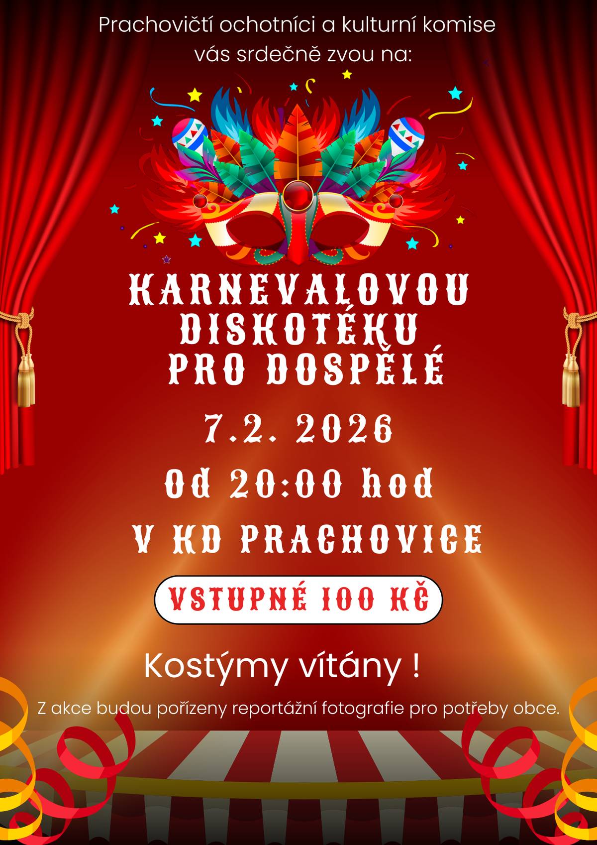 Prachovičtí ochotníci a kulturní komise vás srdečně zvou na: KARNEVALOVOU DISKOTEKU PRO DOSPĚLÉ 7.2.2026 od 20:00 hod. V KD PRACHOVICE VSTUPNÉ 100 KČ Kostýmy vítány!   Z akce budou pořízeny reportážní fotografie pro potřeby obce.