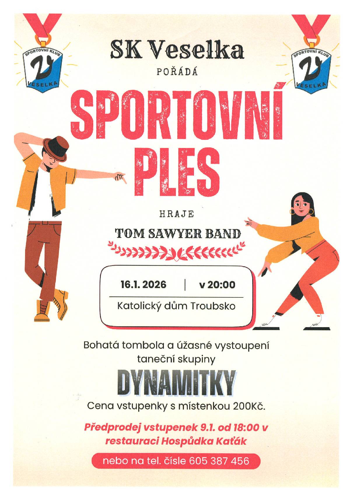SK Veselka pořádá SPORTOVNÍ PLES 16.01.2026 od 20:00 hod. v Katolickém domě Troubsko. Hraje Tom Sawyer band, bohatá tombola a úžasné vystoupení taneční skupiny Dynamitky. Cena vstupenky s místenkou 200 Kč. Předprodej vstupenek 9.1.2026 od 18 hod. v restauraci Hospůdka Kaťák nebo na tel. 605387456.