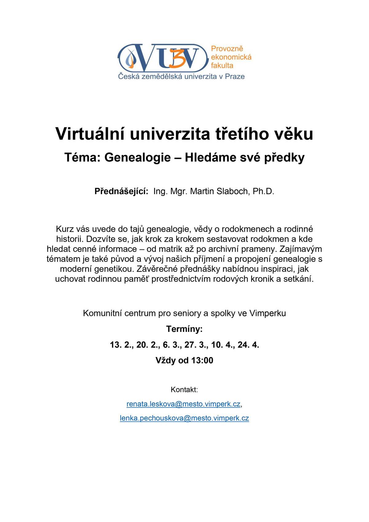 Letní semestr Virtuální univerzity 3. věku v roce 2026 ještě nabízí volná místa. Zájemci se mohou přihlásit do konce roku. K dispozici jsou dva kurzy, jeden věnovaný genealogii a druhý jižní Asii. Virtuální univerzitu 3. věku zajišťuje pro seniory město Vimperk ve spolupráci s Provozně-ekonomickou fakultou České zemědělské univerzity. Výuka prostřednictvím počítače probíhá vždy v pátek odpoledne v Klubovně pro seniory a spolky ve Sklářské ulici.  Po šesti absolvovaných semestrech má student nárok na promoci přímo na ČZÚ v Praze. Úhrada studia činí 400 Kč za semestr. Další informace přímo na stránce vu3v.cz.