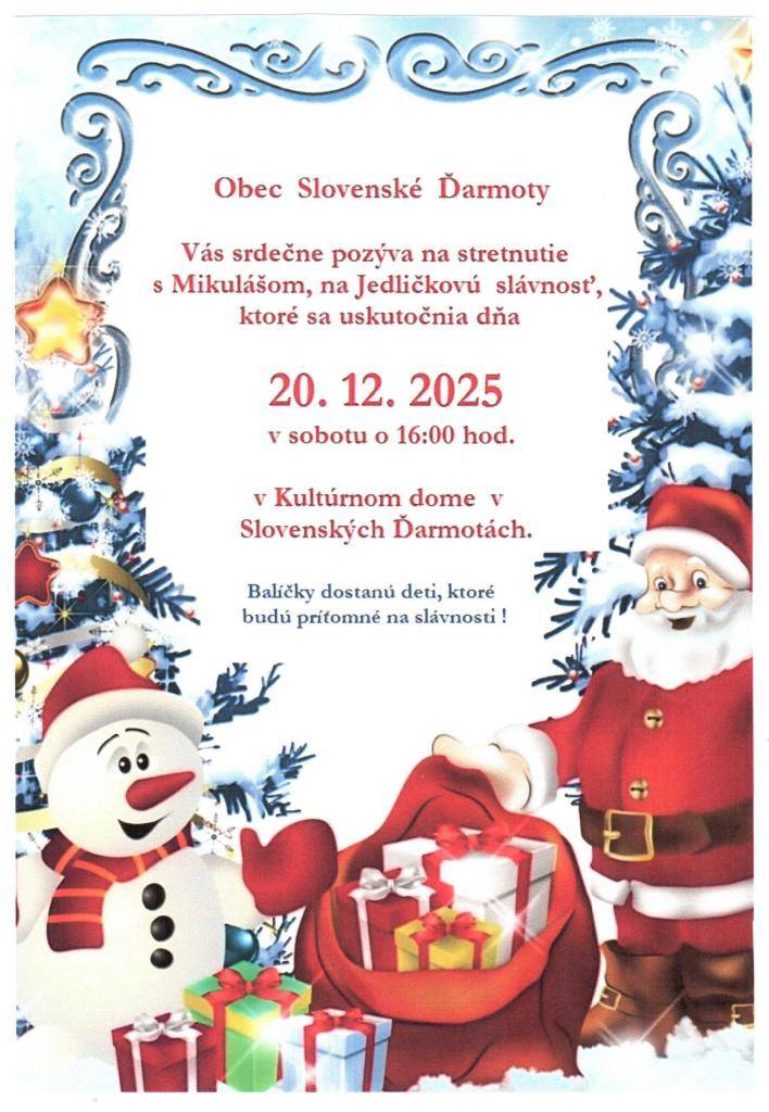 Stretnutie s Mikulášom, Jedličková slávnosť dňa 20.12.2025 od 16.00 hod. v kultúrnom dome v Slovenských Ďarmotách.   Plagát v prílohe