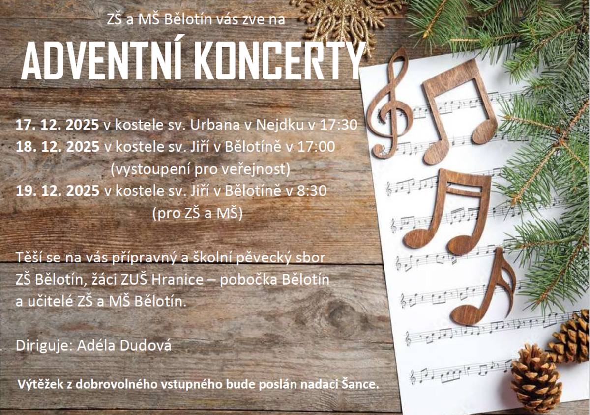 ZŠ a MŠ Bělotín vás srdečně zve na adventní koncerty, které se uskuteční ve dnech 17., 18. a 19. prosince 2025. První koncert proběhne 17. prosince v kostele sv. Urbana v Nejdku v 17:30, druhý 18. prosince v kostele sv. Jiří v Bělotíně od 17:00 a třetí koncert je určen pro ZŠ a MŠ, a to 19. prosince