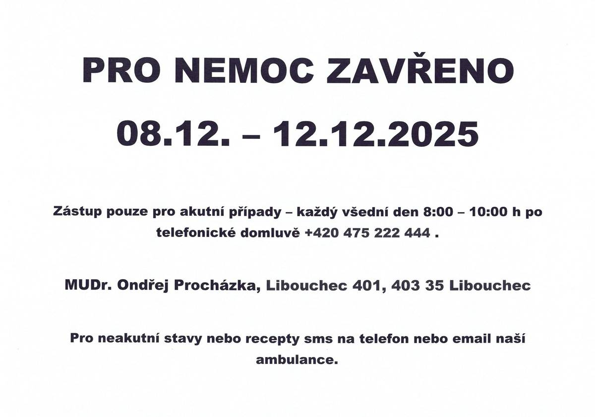 Ordinace MUDr. Kašperka bude 8.-12.12. pro nemoc zavřena, zástup MUDr. Procházka, Libouchec, 475 222 444, akutní případy 8-10 h.