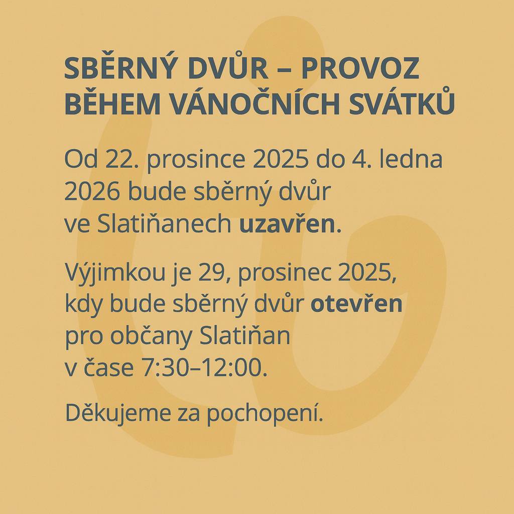 Od 22. prosince 2025 do 4. ledna 2026 bude sběrný dvůr ve Slatiňanech uzavřen. Výjimkou je pondělí 29. prosince 2025, kdy bude sběrný dvůr otevřen pro občany Slatiňan v čase 7:30–12:00.