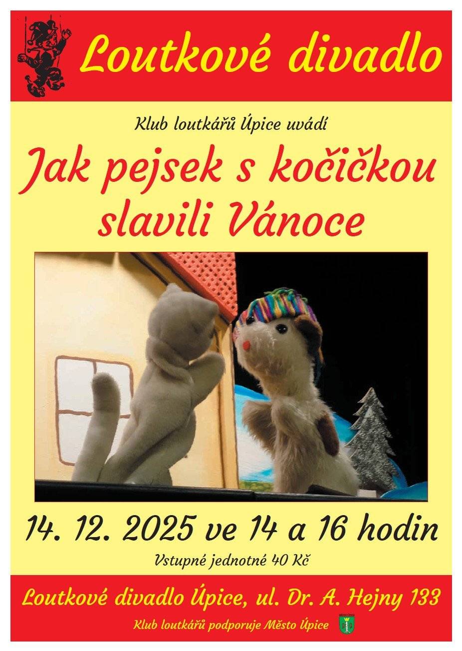 Klub loutkářů Úpice Vás srdečně zve na loutkové divadlo: Jak pejsek s kočičkou slavili Vánoce, které se bude konat 14.12.2025 ve 14 a 16 hodin. Vstupné 40Kč.
