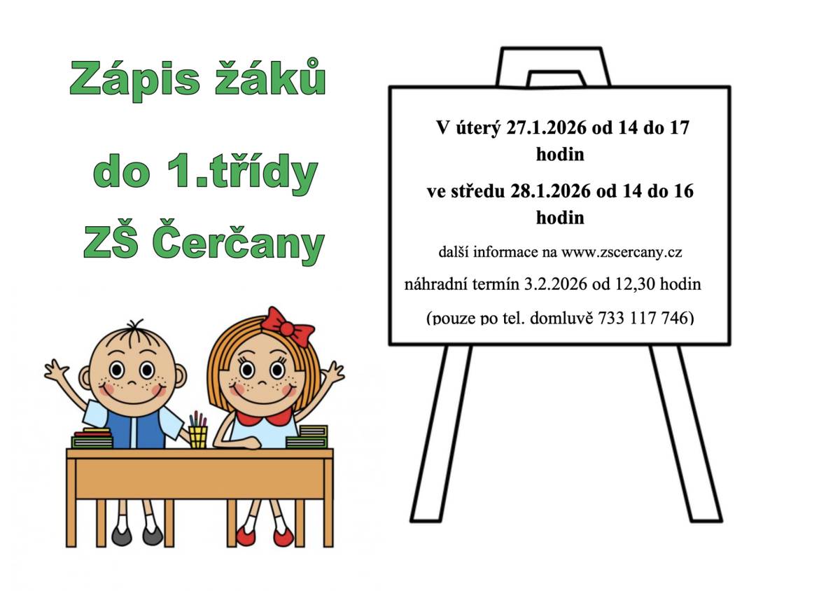V úterý 27.1.2026 od 14 do 17 hodin a ve středu 28.1.2026 od 14 do 16 hodin proběhne zápis žáků do 1. třídy naší spádové základní školy v Čerčanech. Další informace naleznete na www.zscercany.cz. Náhradní termín je 3.2.2026 od 12:30 hodin (pouze po tel. domluvě na čísle 733 117 746).