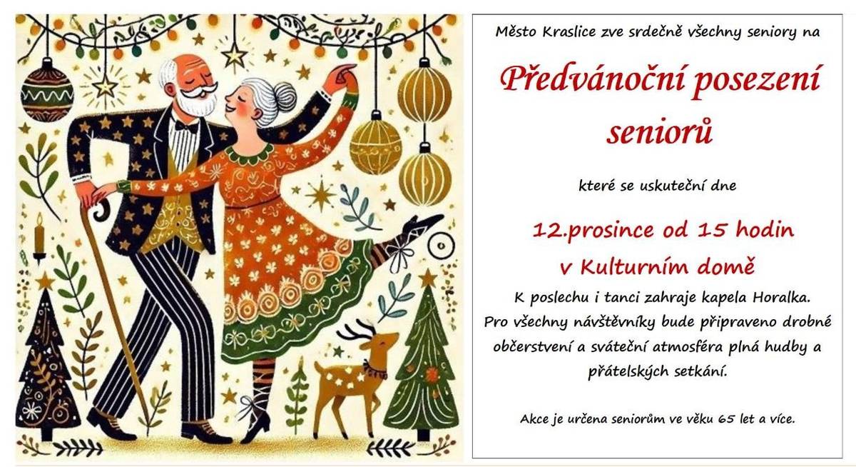 Srdečně zveme všechny seniory na tradiční předvánoční posezení, které se uskuteční 12. 12. 2025 od 15:00 hod. v Domě kultury Kraslice. K poslechu i tanci zahraje kapela Horalka. Těšíme se na společně strávené odpoledne!