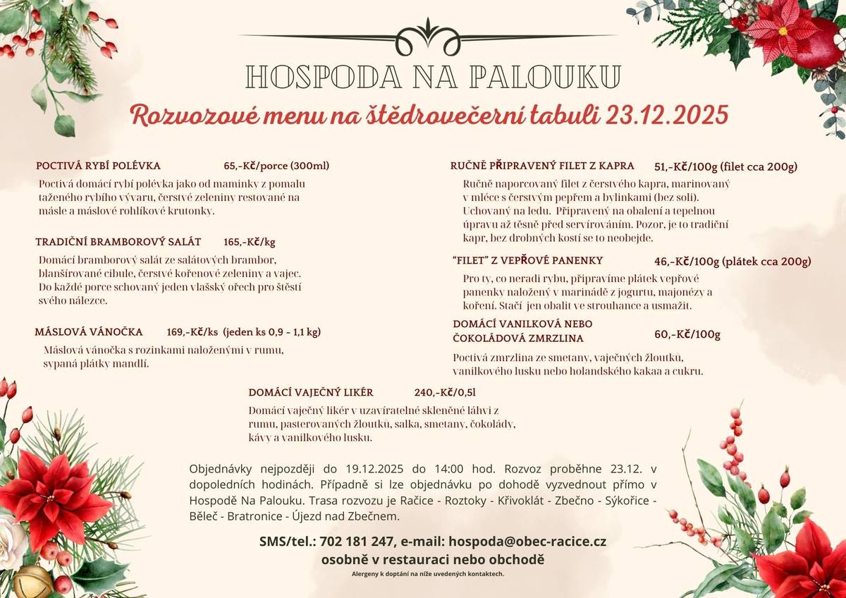 Obec Račice- hospoda Na palouku připravila štědrovečerní menu cílené na starší nebo osamocené. nebo pro ty co by si chtěli užít více vánoční pohody. Objednávku přivezou na vaší adresu nebo muže se vyzvednou v hospůdce.