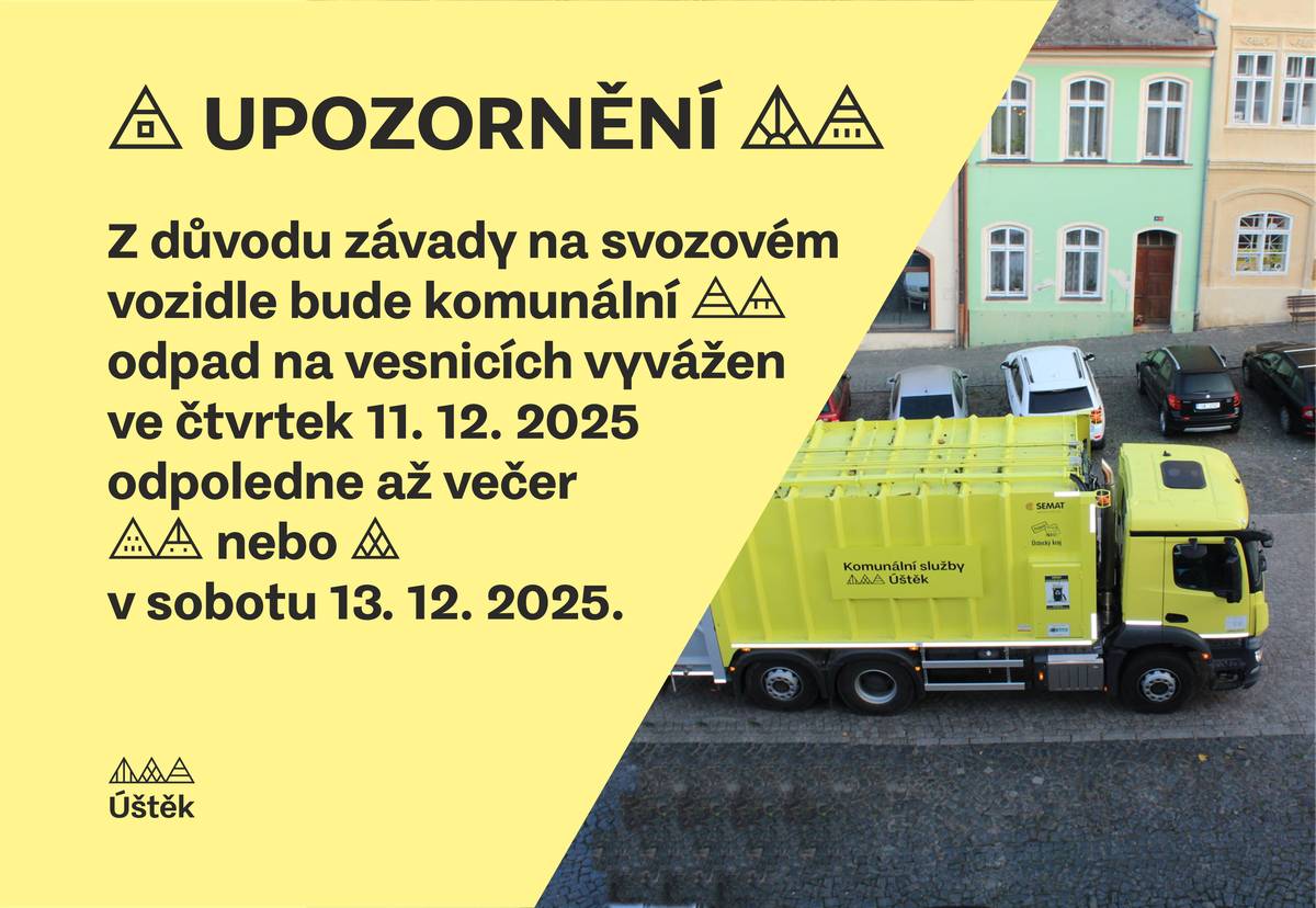Z důvodu závady na svozovém vozidle bude komunální odpad na vesnicích vyvážen ve čtvrtek 11.12. odpoledne až večer, nebo v sobotu 13. 12. 2025.