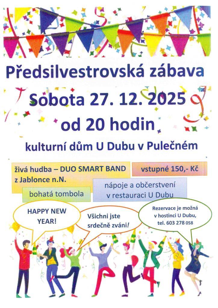 Všichni jste srdečně zváni na předsilvestrovskou zábavu.  Kdy:  v sobotu 27. 12. 2025  Kde: kulturní dům U Dubu  V kolik : od 20. hodin  Vstupné: 150 Kč