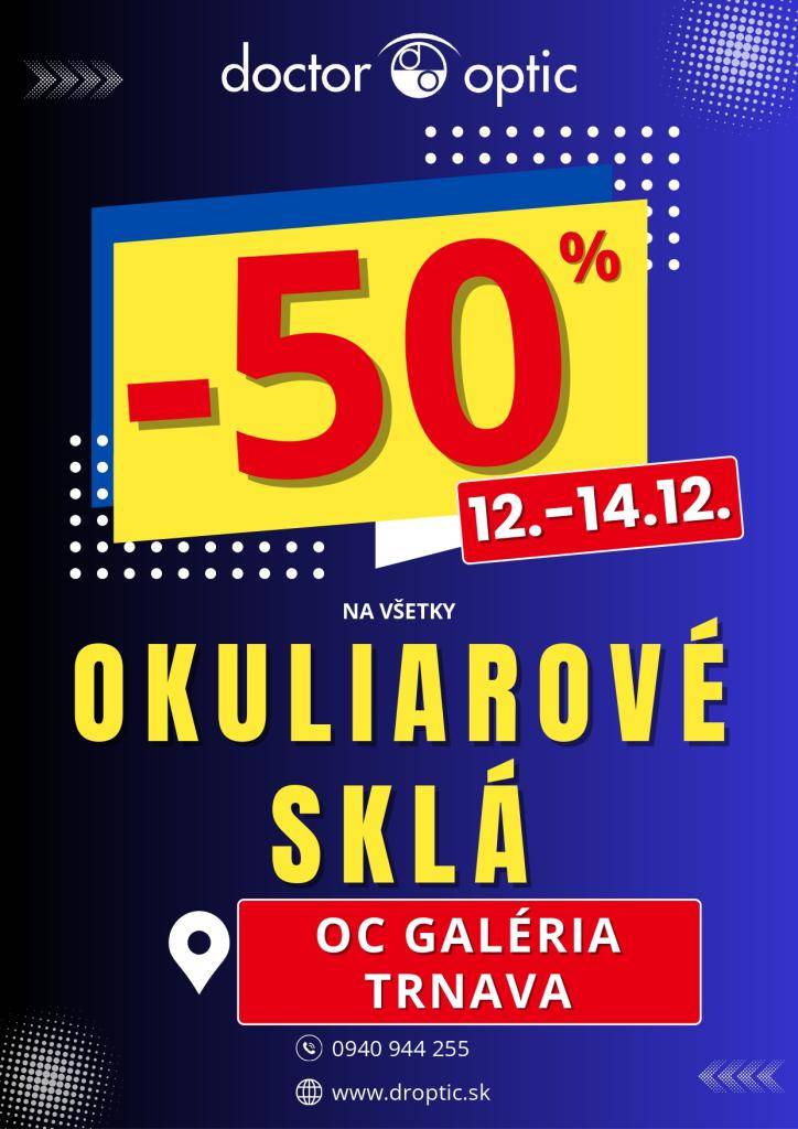 Očná optika Doktor Optik Vás pozýva do svojej očnej optiky v Trnave. Iba od 12. -14. 12 si pre Vás pripravili špeciálnu zľavu. Všetky okuliarové sklá so zľavou 50% a meranie zraku zadarmo. Očnú optiku nájdete v Trnave v obchodnom centre Galéria, Veterná 40.