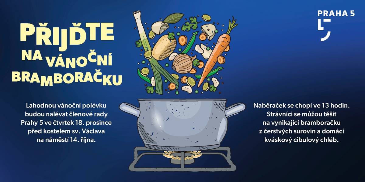 Lahodnou vánoční polévku budou nalévat členové rady Prahy 5 ve čtvrtek 18. prosince před kostelem sv. Václava na náměstí 14. října. Naběraček se chopí ve 13 hodin.  Strávníci se mohou těšit na bramboračku z čerstvých surovin a domácí kváskový cibulový chléb.  Vše připraví zkušení kuchaři ze ZŠ a MŠ Barrandov v čele s Ladislavem Olšinou a Ladou Šmídovou. Uvaří 120 litrů polévky a upečou osm pecnů chleba.