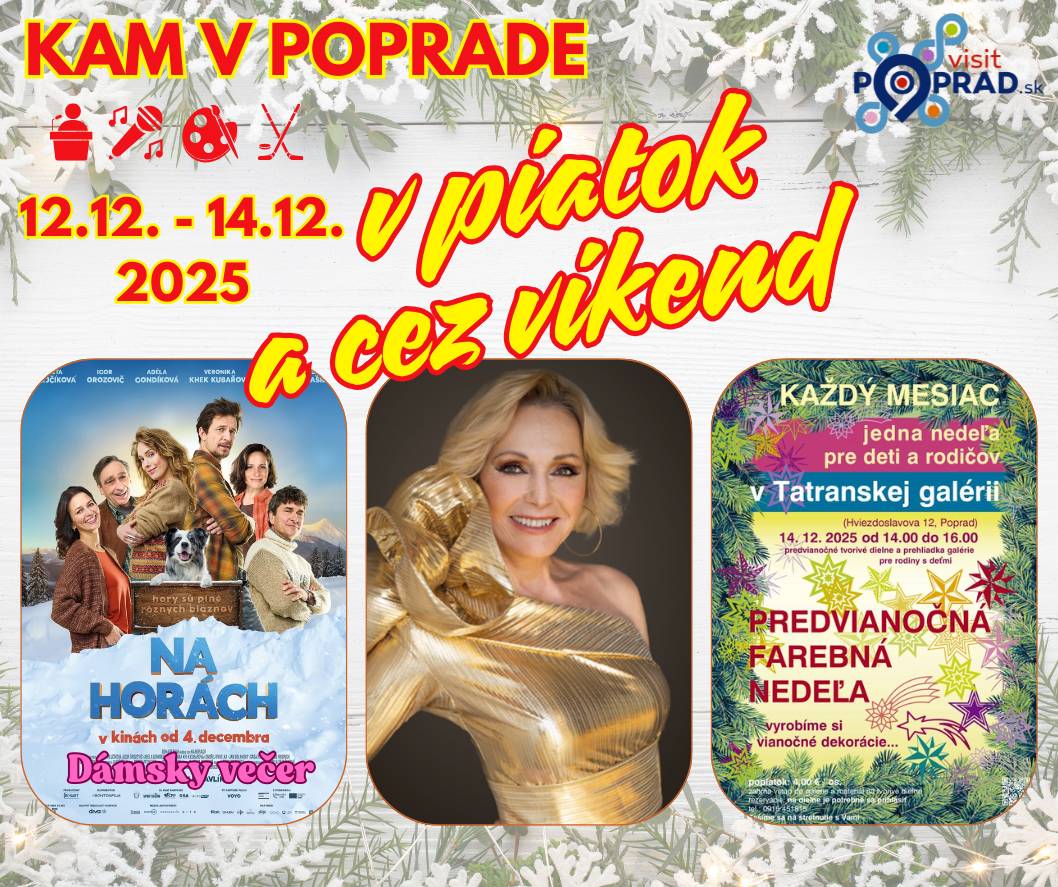 🌟Je tu záver pracovného týždňa a my Vám opäť dávame do pozornosti zopár podujatí v Poprade. Nech sa páči, vyberajte: 📆Piatok 12. december 15:00 Deti z miznúceho ostrova (Knižničné kino: Jeden svet v komunitách) – dokument (Podtatranská knižnica - Sp. Sobota) 15:30 Skutočné čaro Vianoc – zážitkové čítanie + tvorivé dielne pre deti od 4 do 10 rokov (Podtatranská knižnica - Sp. Sobota) 16:00 Vianočné ozdoby – kreatívny kurz (Creative Time) 16:00 Matka Saigon – Knižničné kino: Jeden svet v komunitách (Podtatranská knižnica - Západ) 17:00 Jaroslav Drotár: Konjunkcie – vernisáž výstavy sochára + uvedenie publikácie k 65. výročiu Tatranskej galérie + hudobný hostia (Tatranská galéria) 18:00 Jakub Filipko: Hector – beseda s autorom o knihe (Kníhkupectvo Christiania) 17:00 Kristína – koncert (Nám. sv. Egídia - medzikostolie) 17:30 Na horách (Dámsky večer) – česká dobrodružná romantická komédia (Kino Tatran) 18:00 HK Poprad vs. HC Prešov – hokejová Tipsport liga (Zimný štadión) 19:00 Helena Vondráčková & Charlies Band – koncert (Aréna Poprad) 19:00 Majself – repový koncert (Nám. sv. Egídia - medzikostolie) 20:00 Honza Nedvěd ml. a Příbuzní – vianočný koncert (ROCK Fabric) 21:00 Pil C – repový koncert (Surprise) 📆Sobota 13. december 10:00 Santa je Offline – animovaný dobrodružný rodinný film (Kino Tatran) 10:00 Popradské Vianoce: Zabíjačka + vystúpenia folklórnych súborov (Nám. sv. Egídia) 13:00 Šťastné a veselé, milý medveď – zážitkové čítanie pre deti (OC Forum) 14:00 Verejné korčuľovanie (Tréningová hala) 14:00 Šťastné a veselé – hudobno-zábavná estráda (Strážske divadlo Ozvena - Západ) 15:00 Slovak Tango - koncert (Nám. sv. Egídia - medzikostolie) 16:00 Aladin (Divadlo Viola) – bábkové divadlo (Divadlo Poprad - Veľká) 17:00 Šťastné a veselé – hudobno-zábavná estráda (Strážske divadlo Ozvena - Západ) 17:00 Turnaj v biliarde (New Chicago) 17:00 Rolland z Čirča – koncert (Nám. sv. Egídia - medzikostolie) 18:00 HK Poprad vs. HC Košice – hokejová Tipsport liga (Zimný štadión) 19:00 Jazyková kaviareň – konverzácia v cudzích jazykoch (U Krakena) 19:00 Na horách – česká dobrodružná romantická komédia (Kino Tatran) 19:00 Juraj Bača Band - koncert (Nám. sv. Egídia - medzikostolie) 21:00 DJ Milan Merta – oldies disco (Barn Club) 📆Nedeľa 14. december 10:00 Vianočná rozprávka (Divadlo Portál) – rozprávkové nedele (Dom Kultúry) 14:00 Predvianočná farebná nedeľa – tvorivé dielne (Tatranská galéria) 15:00 Šťastne a veselo! – DFS Štrbianček + tvorivé dielne (OC Max) 15:00 Posolstvo Vianoc – festival zborového spevu (Evanjelický kostol - Veľká) 15:30 Santa je Offline – animovaný dobrodružný rodinný film (Kino Tatran) 17:00 Advent v Divadle III: Láska – večer zamyslenia sa so spisovateľkou a historičkou Norou Baráthovou + hudobný hosť (Divadlo Poprad - Veľká) 18:00 Dychová hudba Popradčanka – adventný vežový koncert (Nám. sv. Egídia) 18:00 Život v Karpatoch: Zima – epizóda dokumentárneho seriálu + hostia K. Kaliský a E. Baláž (Kino Tatran) Podrobnosti o podujatiach nájdete tu👇: Podujatia | VisitPoprad.sk Vybrali ste si?😉