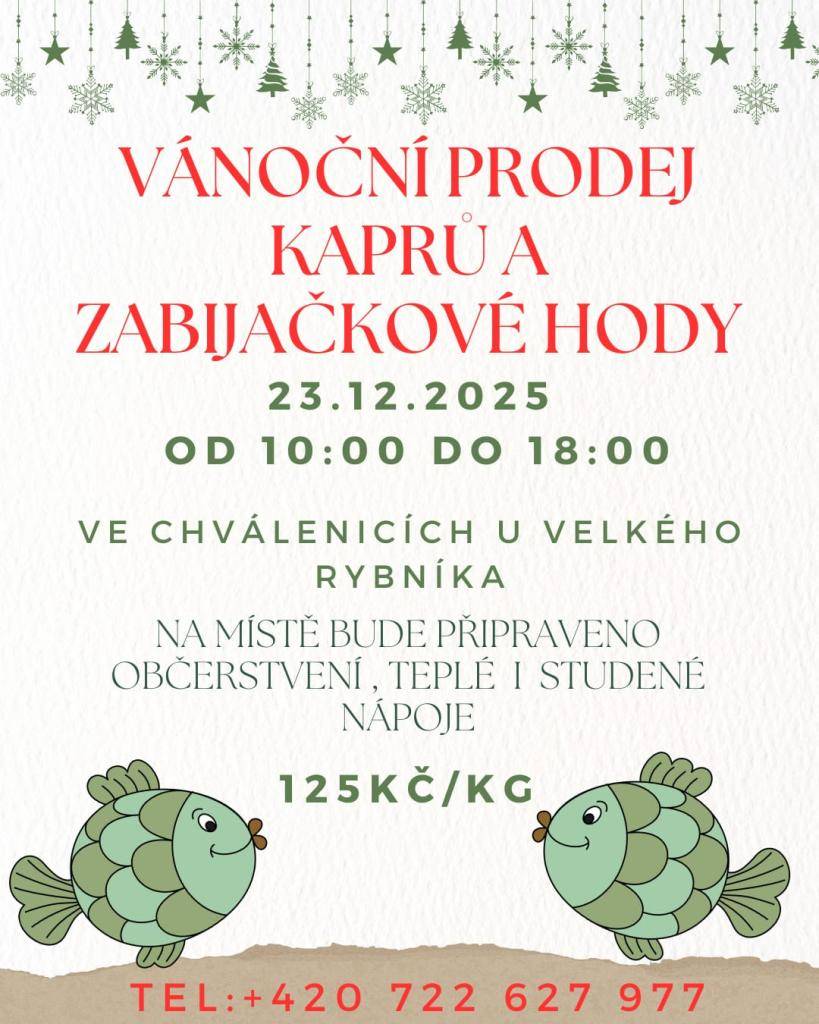 Srdečně zveme všechny občany na tradiční vánoční prodej kaprů a zabijačkové hody, který proběhne 23. 12. 2025 od 10:00 do 18:00 hod. u velkého rybníka ve Chválenicích    Na místě bude připraveno:  • čerstvé ryby – kapr 125 Kč/kg  • zabijačkové speciality  • teplé i studené nápoje  • drobné občerstve