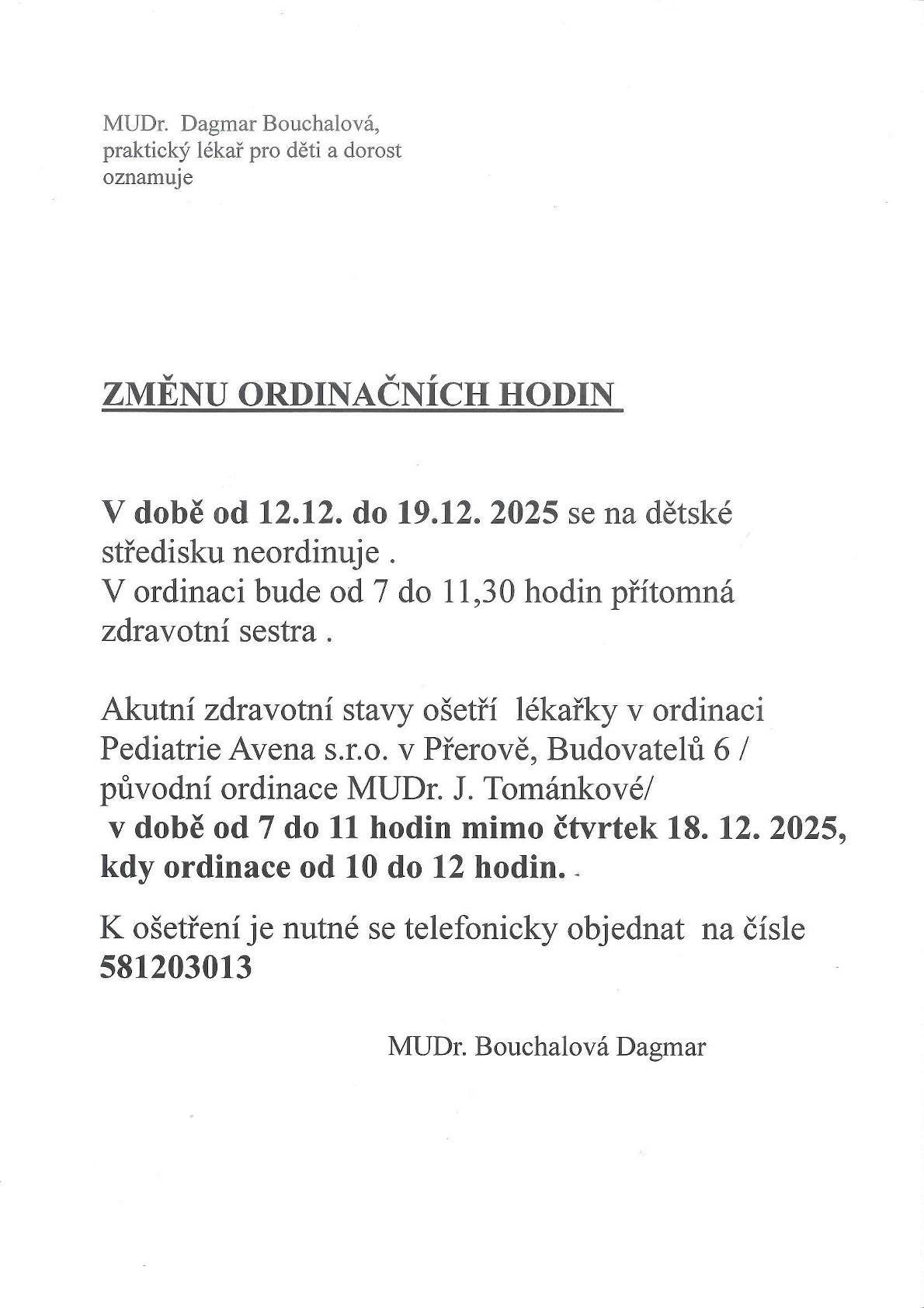 MUDr. Bouchalová od 12.12. do 19.12. neordinuje. Akutní stavy ošetří Pediatrie Avena s.r.o. v Přerově, Budovatelů 6, od 7 do 11h mimo čtvrtek 18.12. Telefon 581 203 013