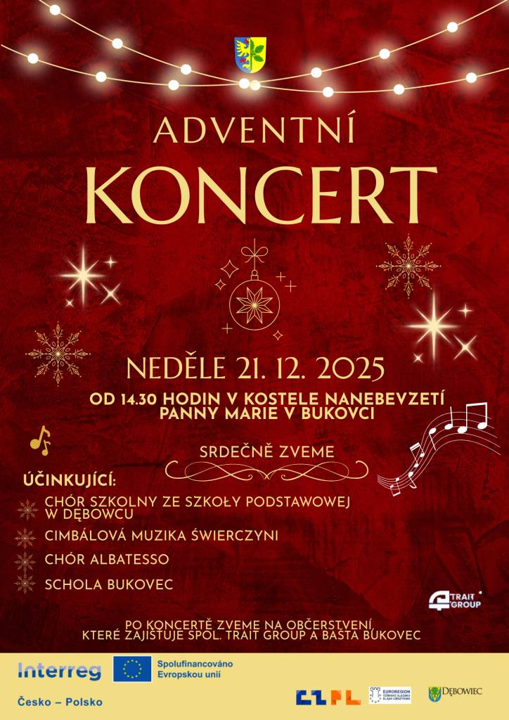Zveme vás na adventní koncert, který se koná v neděli 21. prosince 2025 od 14:30 hodin v kostele Nanebevzetí Panny Marie v Bukovci. Vystoupí Chór szkolny a Albatesso z Dębowca, cimbálová muzika Świerczyni a Schola Bukovec, kteří nás potěší svými hudebními výkony.