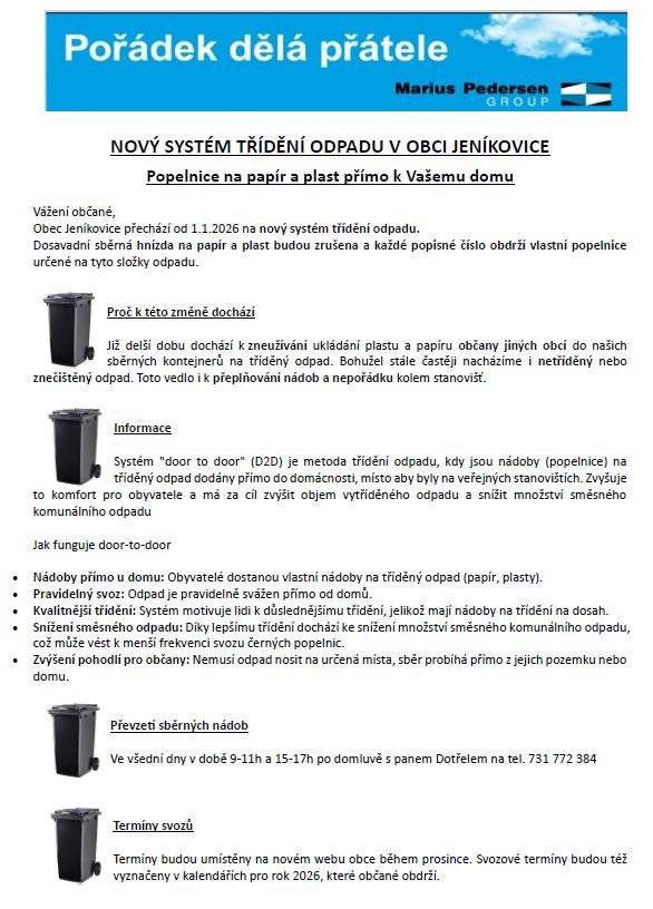 Připomínáme, že ve všední dny mezi 9 -11 hod a 15-17 hod je možno si u pana Dotřela vyzvedávat sběrné nádoby na plast a papír. Prosíme o předchozí telefonickou domluvu na čísle: 731 772 384.