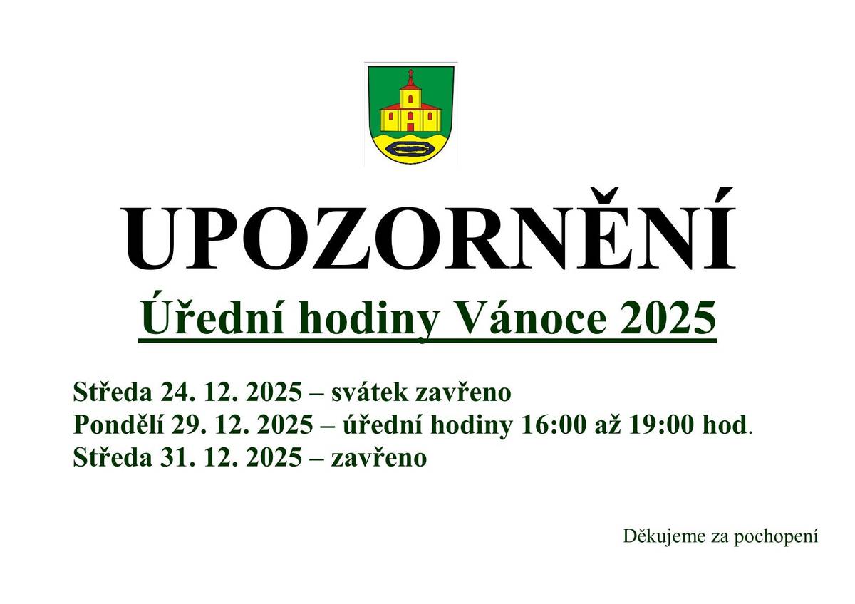 Upozorňujeme občany, že v době Vánočních svátku budou úřední hodiny pouze v pondělí 29.12.2025 od 16 do 19 hodin.