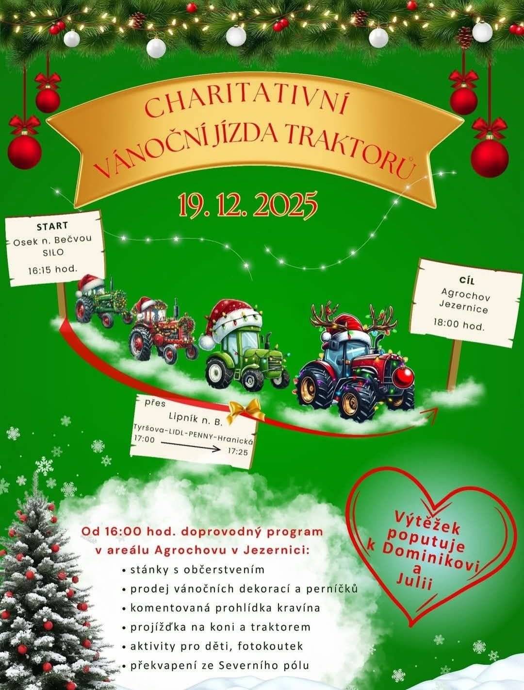 V pátek 19. prosince se uskuteční charitativní vánoční jízda traktorů. Start jízdy v 16:15 hodin v Oseku nad Bečvou u SILA, přes Lipník nad Bečvou projedou traktory v čase 17:00 - 17:25 hodin, cíl jízdy je v 18:00 hodin v Agrochovu Jezernice. V areálu je připraven bohatý doprovodný program a občerstvení.