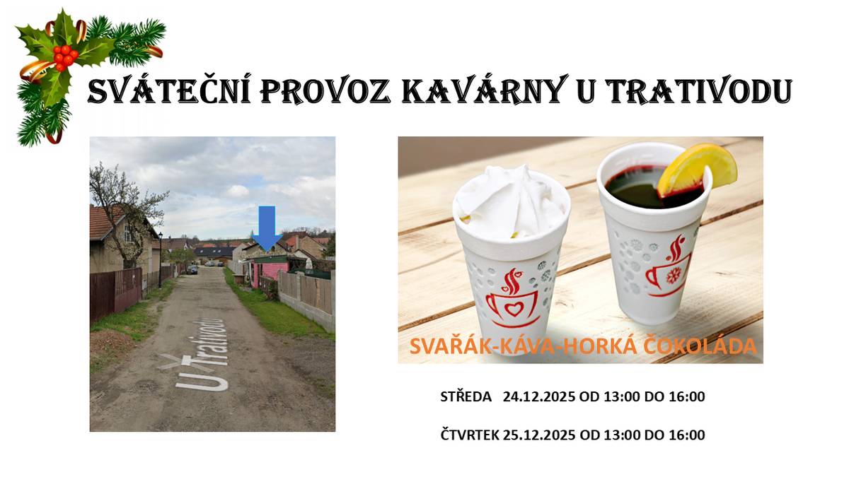 STŘEDA   24.12.2025 OD 13:00 DO 16:00 ČTVRTEK 25.12.2025 OD 13:00 DO 16:00 SVAŘÁK-KÁVA-HORKÁ ČOKOLÁDA