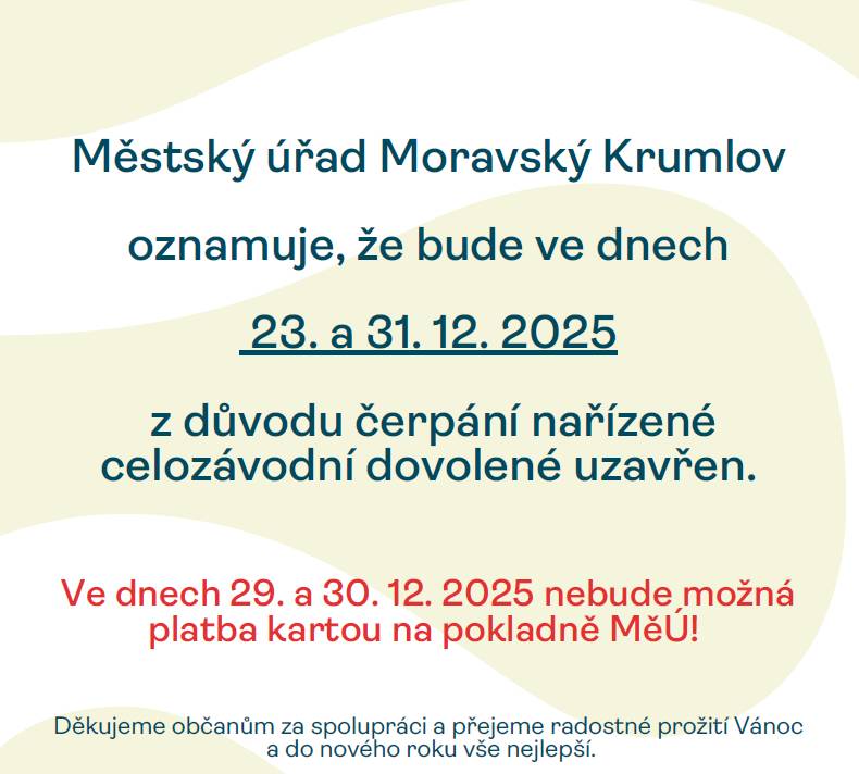 Ve dnech 23. a 31.12.2025 bude městský úřad v M. Krumlově uzavřen. Ve dnech 29. a 30.12.2025 nebude možná platba kartou na pokladně MěÚ M. Krumlov.