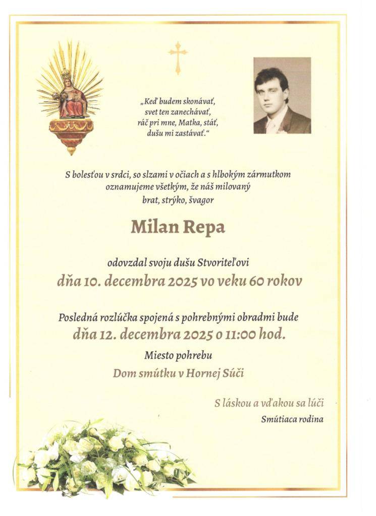 Posledná rozlúčka so zosnulým bude v piatok 12.decembra 2025 o 11,00 hodine v Dome smútku v Hornej Súči.    Smútiacim pozostalým vyslovujeme úprimnú sústrasť.