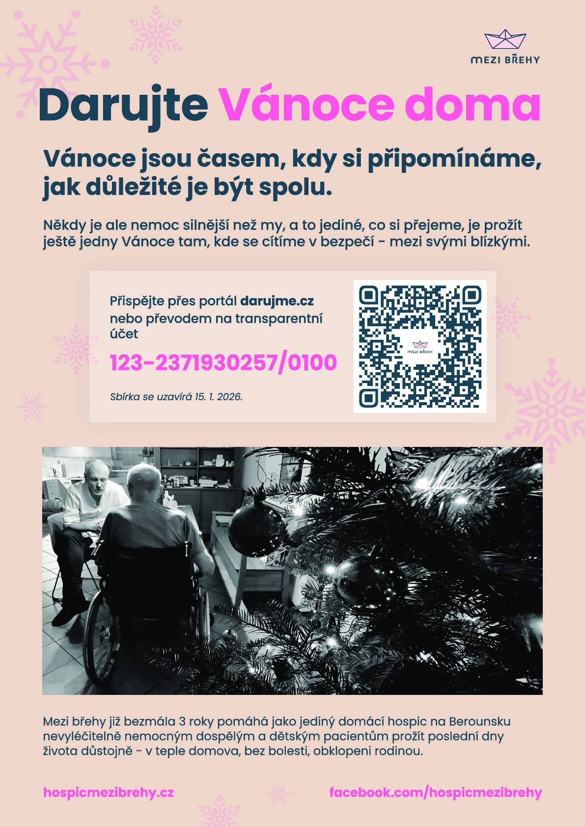 Hospic Mezi břehy spouští vánoční sbírku, ve které se snaží získat peníze na 30 dní hospicové péče pro 10 rodin na POSLEDNÍ VÁNOCE DOMA. Darujte Vánoce doma. Odkaz na reportáž, čím se hospic Mezi břehy zabývá: Jak se dělá dobro