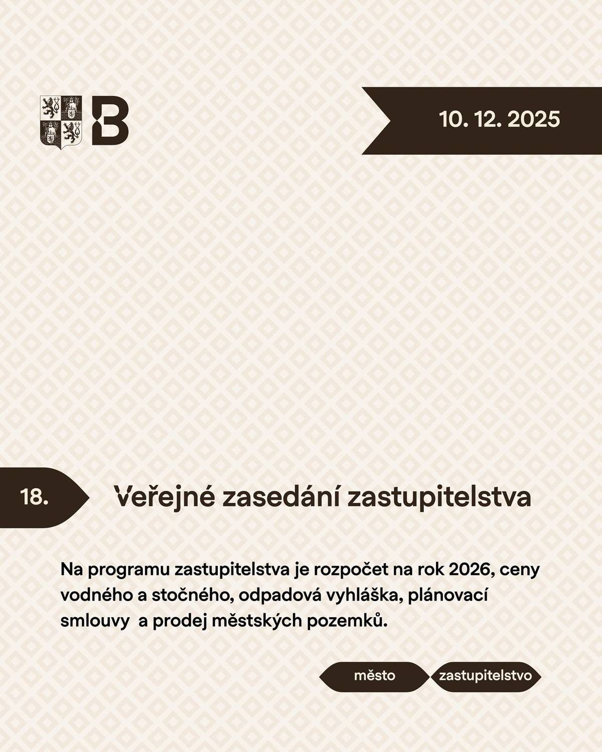 Srdečně Vás zveme na dnešní 18. veřejné zasedání Zastupitelstva města Brandýs nad Labem-Stará Boleslav. Začíná v 16.00 v jednacím sále nové budovy MěÚ (I. Olbracha 59, Brandýs nad Labem).  Zastupitelé mají na programu bezmála čtyřicítku bodů. Zabývat se budou například návrhem rozpočtu na rok 2026, cenami vodného a stočného nebo odpadovou vyhláškou, kam by se opět mělo vrátit osvobození ZTP od poplatku. K projednání je i řada majetkových bodů a jistě přijde řeč i na chystané projekty, jako je například KD Ostrůvek. Bod diskuse s občany začíná v 18.00. Program zasedání najdete na: www.brandysko.cz v aktualitách. Jednání můžete opět sledovat online na youtube kanálu města ZDE.
