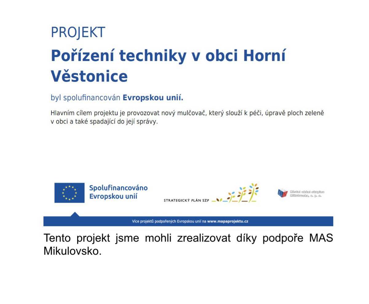 S velkým potěšením Vás informujeme, že se nám podařilo získat díky podpoře MAS Mikulovsko v projektu “Rozvoj venkova” od SZIF dotaci ve výši 228 tisíc na již zakoupený mulčovač Goliáš, který nám slouží k péči a úpravě ploch zeleně v naší obci.   Děkujeme velmi pěkně za štědrou podporu.