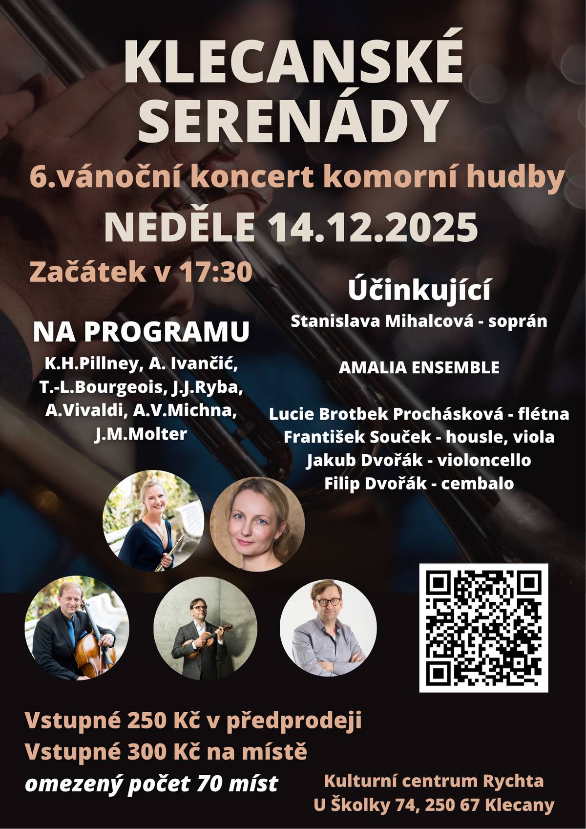 Zveme Vás na koncert Klecanských serenád, který se koná v neděli 14. prosince 2025 od 17:30 hodin v kulturním centru Rychta Klecany. Vánoční koncert proběhne v obsazení: Lucie Brotbek Prochásková – flétna, Stanislava Mihalcová – soprán, Jakub Dvořák – violoncello, Filip Dvořák – cembalo a František Souček – housle, viola. Na programu zazní skladby autorů K. H. Pillneyho, A. Ivančiće, T.-L. Bourgeoise, J. J. Ryby, A. Vivaldiho, A. V. Michny a J. M. Moltera. Předprodej: Klecanské serenády - Vstupenky na koncerty, ne 14. 12. 17:30 ve městě Klecany - GoOut