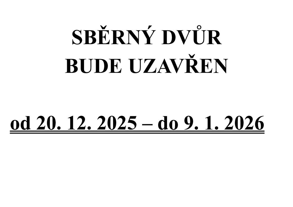 Vážení občané, oznamujeme Vám, že sběrný dvůr bude v období od 20.12.2025 do 9.1.2026 uzavřen.