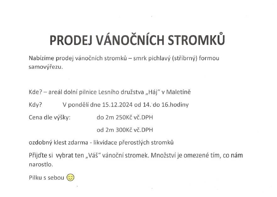 Lesní družstvo Háj nabízí prodej vánočních stromků - smrk pichlavý (stříbrný) formou samovýřezu.  Kdy: 15.12.2025 od 14:00 do 16:00  Kde: areál dolní pilnice LD Háj v Maletíně