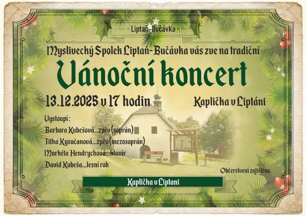 V sobotu 13.12. od 17 hodin proběhne Vánoční koncert v kapličce v Liptani, všichni jste srdečně zváni. Akci pořádá Myslivecký spolek Liptaň-Bučávka.