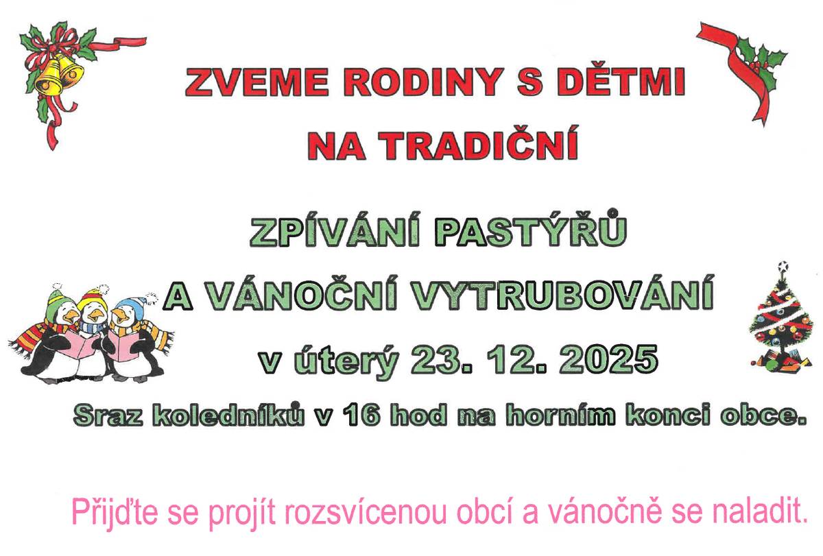 Zveme rodiny s dětmi na Tradiční zpívání pastýřů a vánoční vytrubování v úterý 23.12. Sraz koledníků v 16.00 hod na honím konci obce.   Přijďte se projít rozsvícenou obcí a vánočně se naladit.