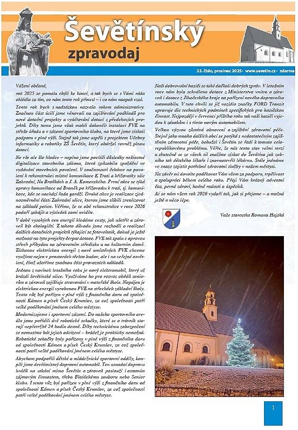 Vážení občané, již brzy ve svých poštovních schránkách naleznete letošní Ševětínský zpravodaj. Zároveň bude umístěn na webových stránkách našeho městyse. Přejeme příjemné čtení v předvánoční době.