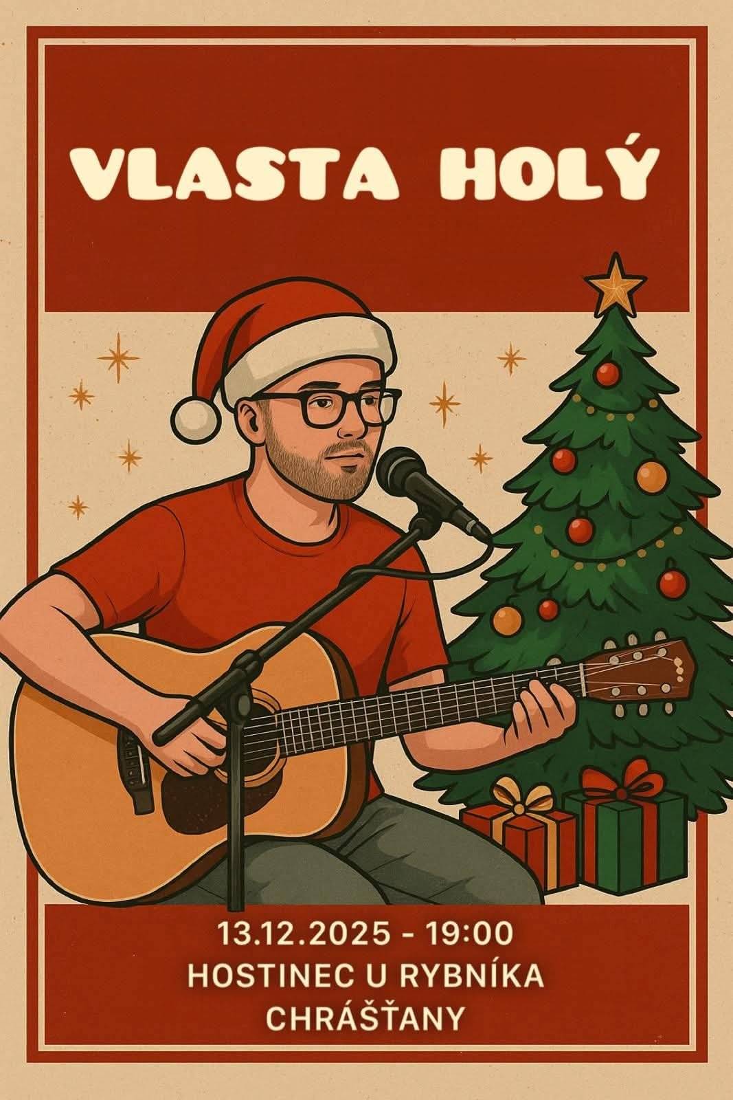 Na posezení s Vlastou Holým a jeho kytarou jste srdečně zváni v sobotu 13.12.2025 od 19:00hod.,do Hostince U Rybníka v Chrášťanech.