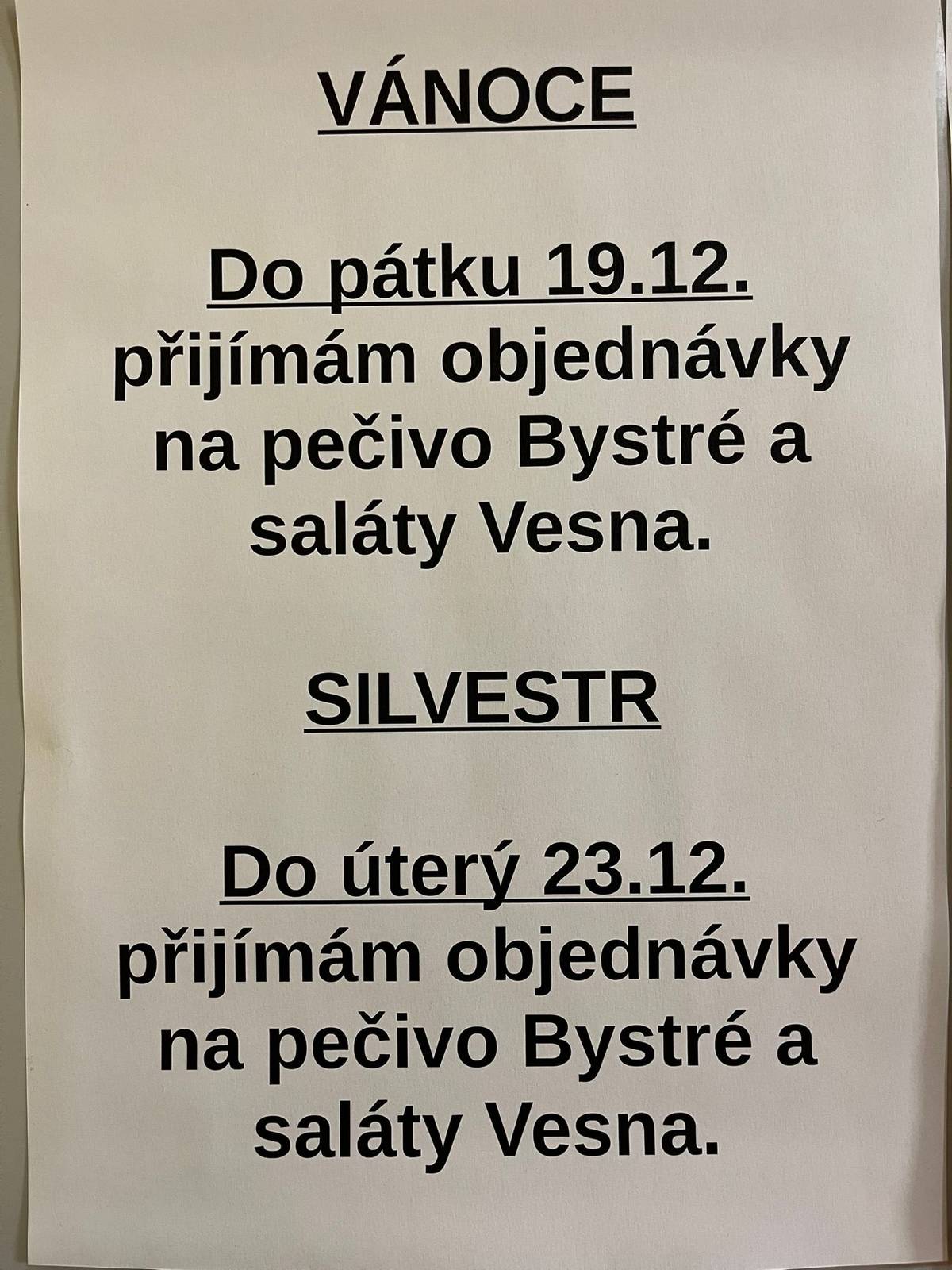 Prodejna COOP oznamuje že pro Vanoce prijima objednávky na  bysterske pečivo a saláty vesna do pátku 19.12 pro silvestr potom do úterý 23.12. PRODEJNI DOBA O SVATCICH JE VYVESENA V OBCHODE A NEBO JI NAJDETE NA STRANKACH OBCE V AKTUALITACH.