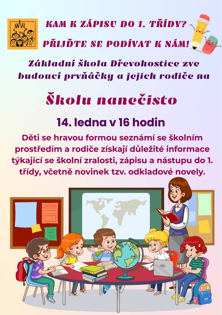 Zveme všechny budoucí prvňáčky a jejich rodiče na Školu nanečisto, která se uskuteční už 14. ledna. Děti se seznámí se školním prostředím, paní učitelkou a dalšími kamarády a rodiče se dozvědí vše podstatné o zápisu do 1. ročníku. Těšíme se na všechny budoucí žáčky!