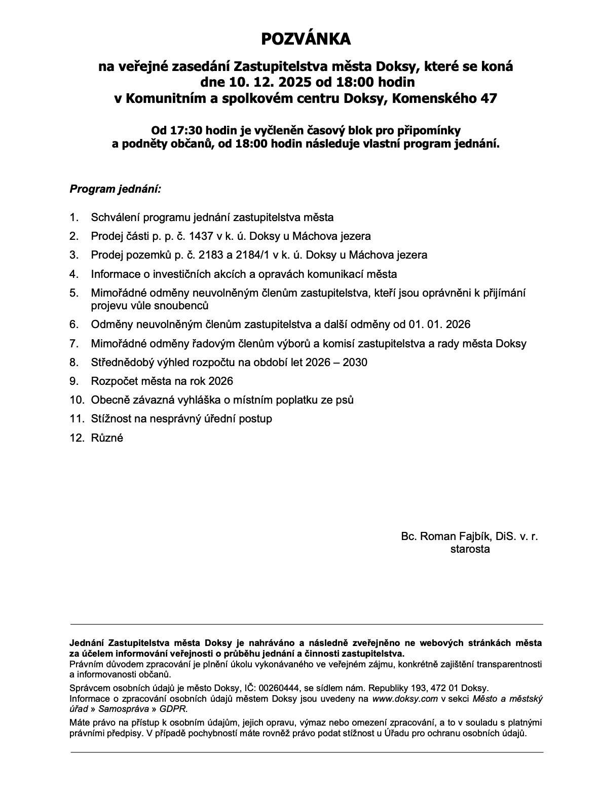🗓️ Zveme vás na jednání zastupitelstva města Doksy!  📍 Proběhne 10. prosince 2025 od 18:00 hodin v Komunitním a spolkovém centru. 👥 Už od 17:30 hodin je vyhrazen prostor pro připomínky a podněty občanů – vaše názory a návrhy jsou pro nás důležité!  📑 Od 18:00 hodin pak začne oficiální program jednání zastupitelstva. ➡️ Přijďte se podělit o své postřehy a zjistit, co se v našem městě chystá. Společně tvoříme Doksy! ✨ Živě na našem YouTube Kanálu - https://youtube.com/@mudoksy?si=lGqrReAPDJtFzZaR