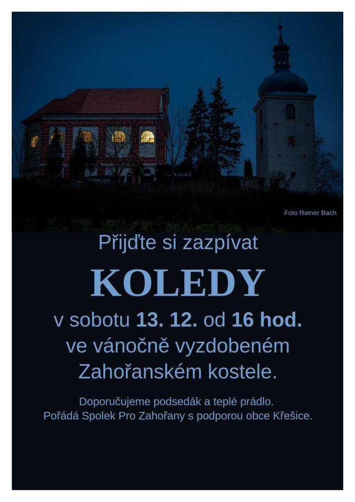 Vážení občané, přijďte si zazpívat KOLEDY tuto sobotu 13.12.2025 od 16:00 hodin do vánočně vyzdobeného zahořanského kostela. Srdečně zve Spolek Pro Zahořany a obec Křešice.
