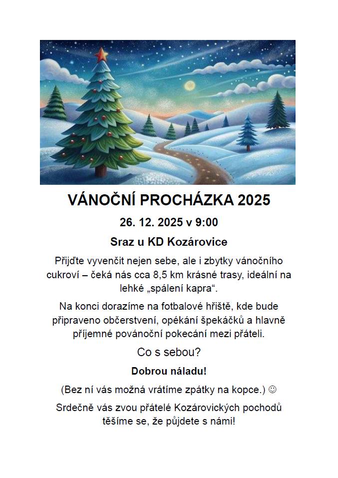sraz 26.12.2025 v 9:00 u KD Kozárovice  trasa cca 8,5 km zakončená na fotbalovém hřišti s občerstvením a přátelským posezením