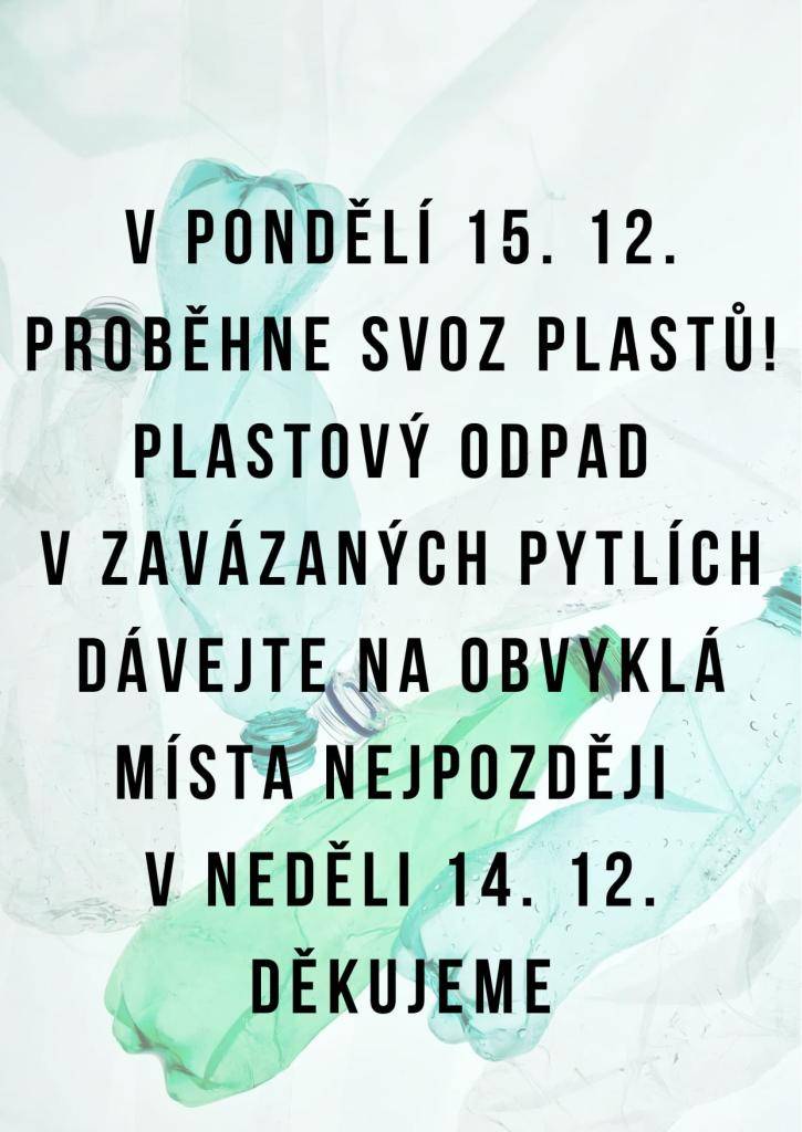 V pondělí 15. prosince 2025 se uskuteční svoz plastového odpadu. Žádáme všechny občany, aby připravili plastový odpad do zavázaných pytlů a umístili je na obvyklá místa do neděle 14. prosince. Děkujeme za spolupráci a ohleduplnost k životnímu prostředí.