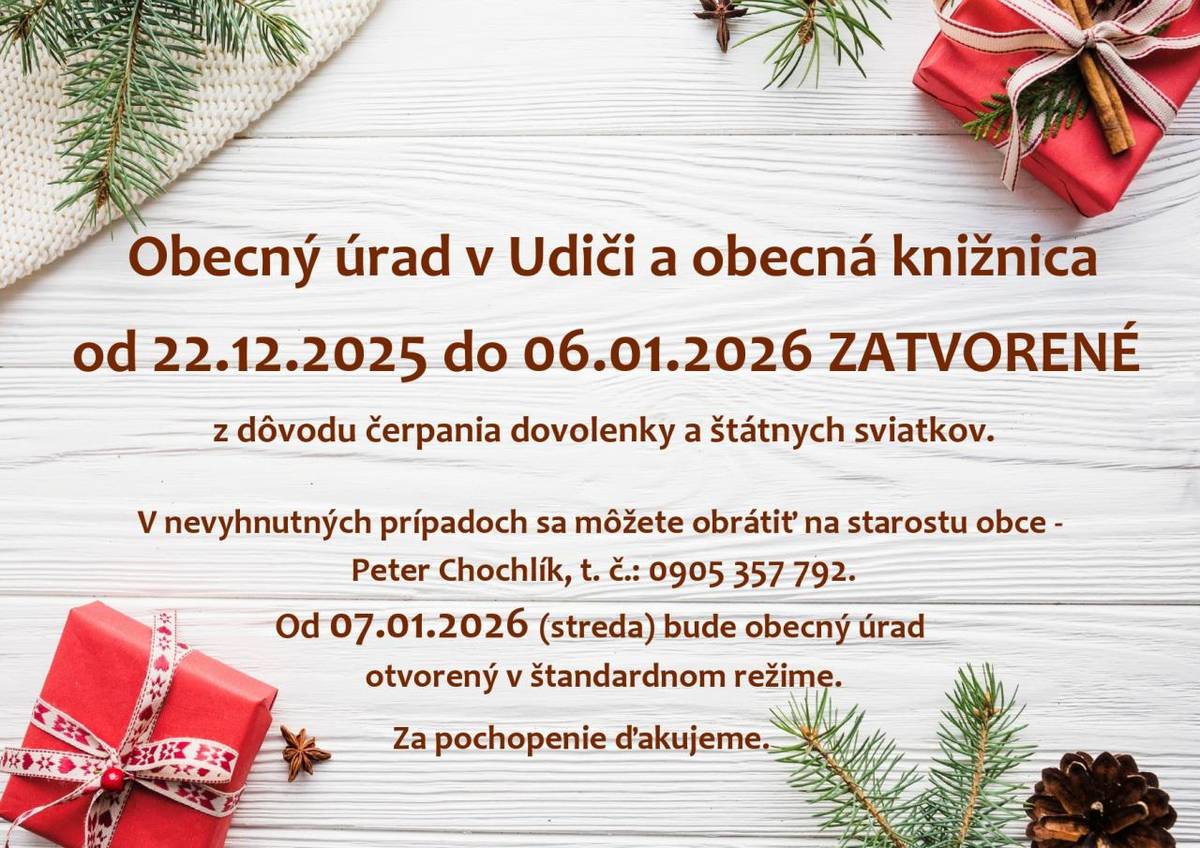 Oznamujeme, že v období od 22.12.2025 do 06.01.2026 /vrátane/ budú Obecný úrad v Udiči a obecná knižnica ZATVORENÉ.