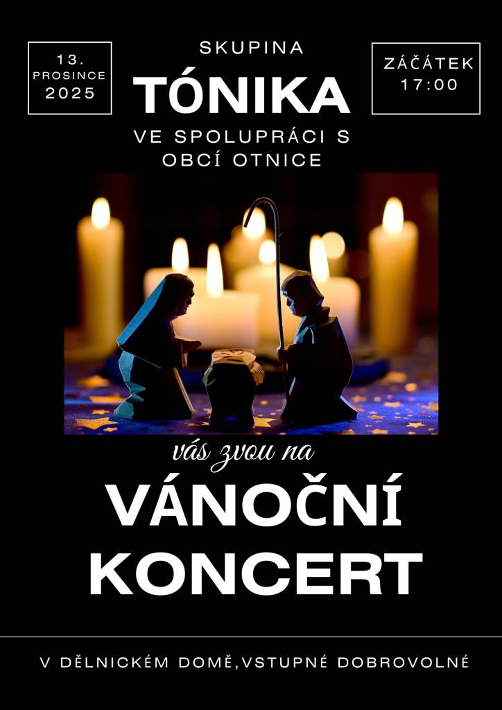 Skupina TÓNIKA ve spolupráci s obcí Otnice vás zvou na vánoční koncert v dělnickém domě 13. prosince 2025 od 17.00 hod.  Vstupné dobrovolné, občerstvení zajištěno