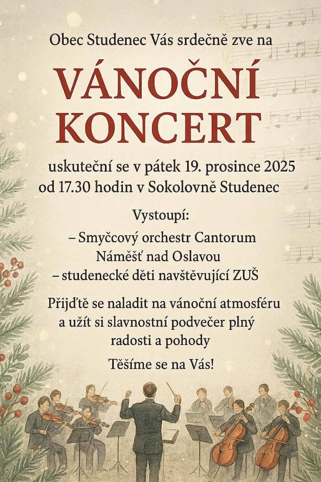 V pátek 19.12. od 17:30 vystoupí v sokolovně ve Studenci smyčcový orchestr Cantorum, dále vystoupí. studenecké děti navštěvující ZUŠ.