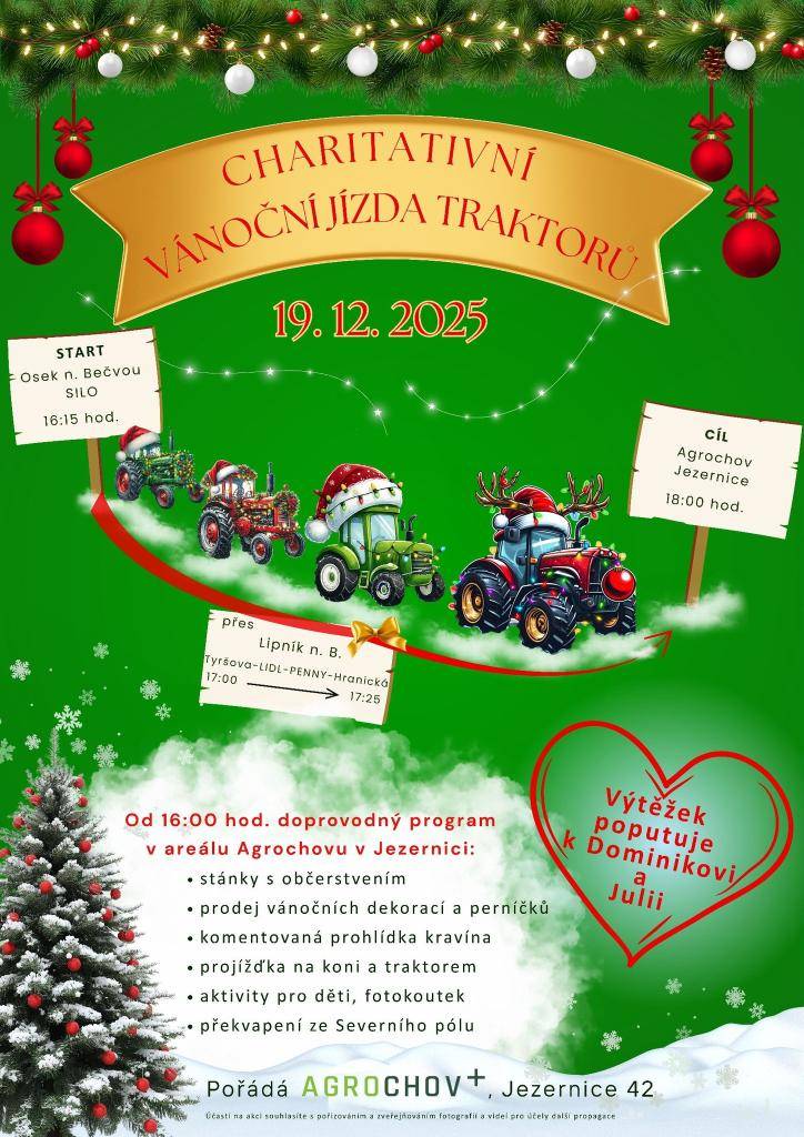 Společnost Agrochov+ si Vás srdečně dovoluje pozvat na „Charitativní vánoční jízdu“ zemědělské techniky, kterou pořádáme pro radost všech – malých i velkých. Hlavním smyslem této akce je podpořit Dominika a Julii, kteří to v životě nemají lehké a trpí těžkou nemocí