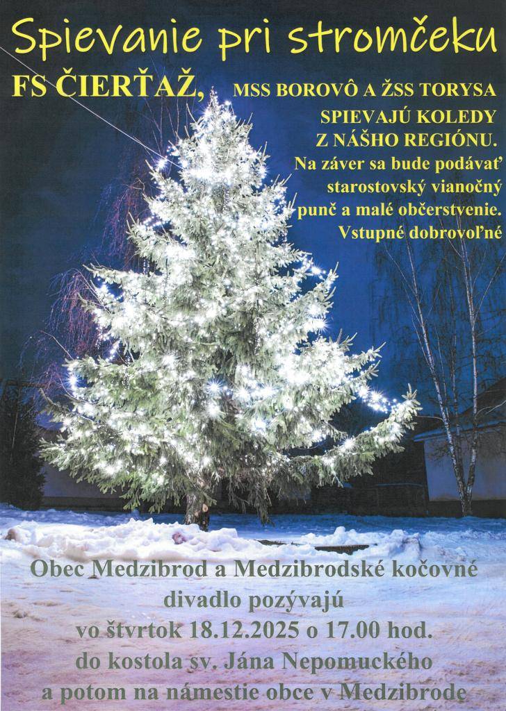 18.12.2025 o 17:00 v kostole sv. J.Nepomuckého a na námestí obce. FS ČIERŤAŽ, MSS BOROVÔ A ŽSS TORYSA SPIEVAJÚ KOLEDY   Z NÁŠHO REGIÓNU. Na záver sa bude podávať starostovský vianočný punč a malé občerstvenie. Vstupné dobrovoľné.